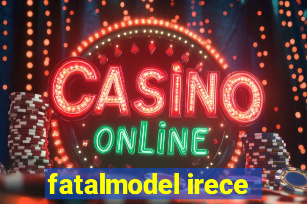 fatalmodel irece